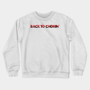 Back to chorin' Letterkenny Crewneck Sweatshirt